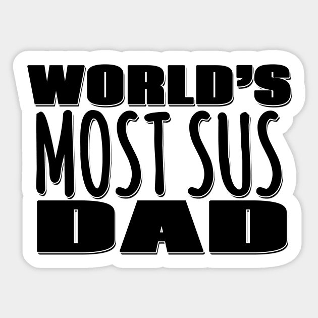 World's Most Sus Dad Sticker by Mookle